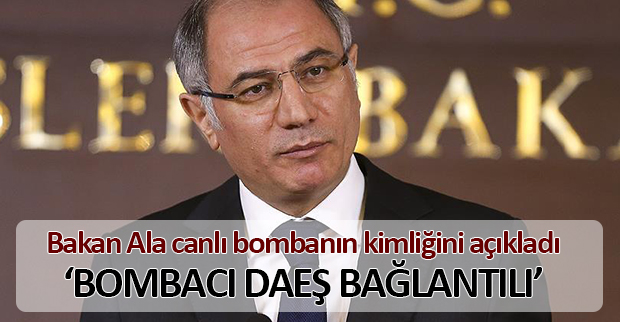 Bakan Ala Taksim bombacısının kimliğini açıkladı