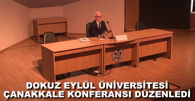 DEÜ Denizcilik Fakültesi’nde Çanakkale Konferansı düzenlendi