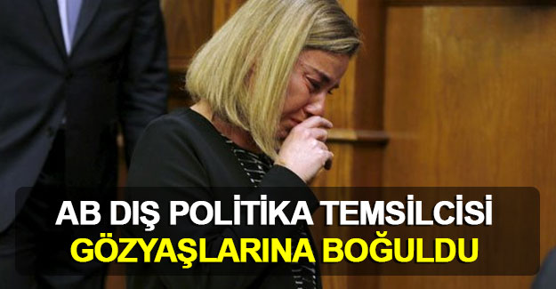 AB Dış Politika Temsilcisi Mogherini Brüksel için ağladı