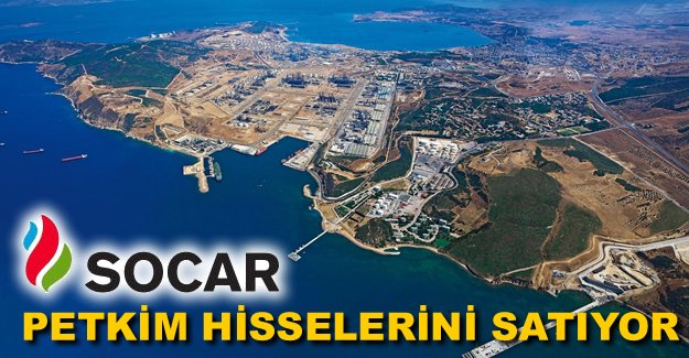 SOCAR, Petkim hissesini satacak