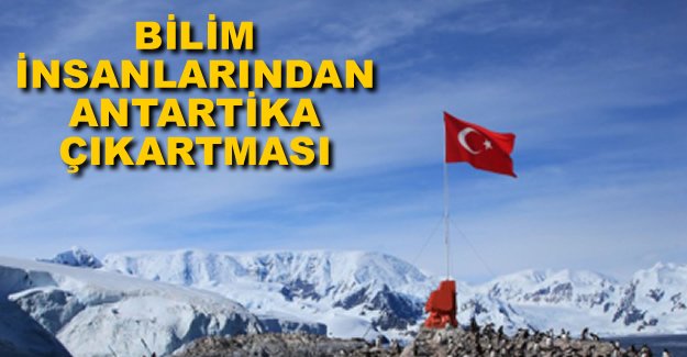 Türk bilim insanlarından Antarktika çıkarması