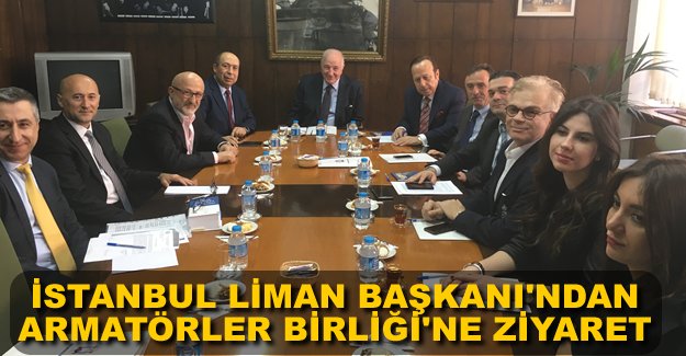 Türk Armatörler Birliği, İstanbul Liman Başkanı'nı ağırladı