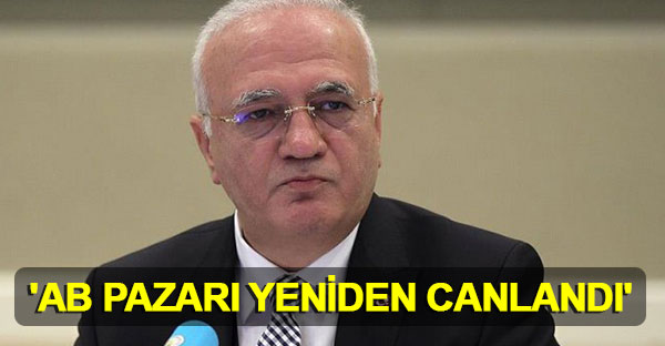 Bakan Elitaş açıkladı: 'AB pazarı yeniden canlandı'