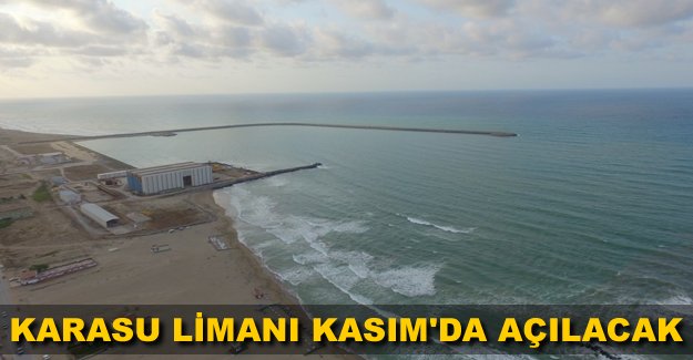 Karasu Limanı 1 Kasım’da hizmete girecek