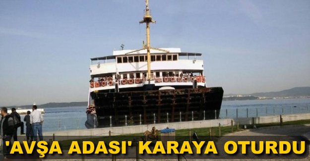 Gestaş'ın "Avşa Adası" adlı araba vapuru karaya oturdu