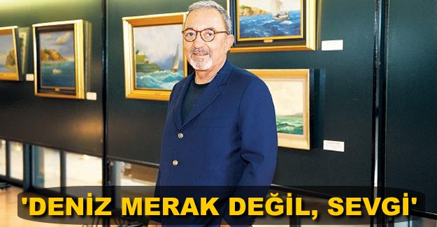 ‘Deniz merak değil, sevgi’