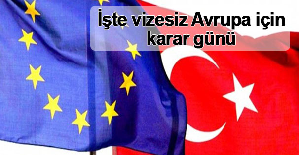 İşte vizesiz Avrupa için karar günü