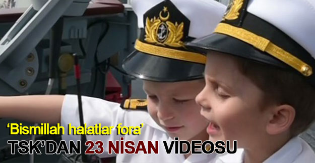 TSK'dan 23 Nisan videosu