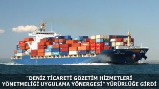 "Deniz Ticareti Gözetim Hizmetleri Yönetmeliği Uygulama Yönergesi" yürürlüğe girdi