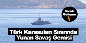 Türk Karasuları Sınırında Yunan Savaş Gemisi