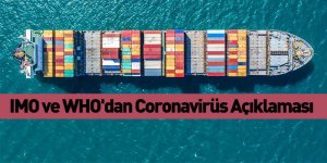 IMO ve WHO'dan Coronavirüs Açıklaması