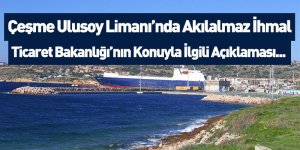 Çeşme Ulusoy Limanı İle İlgili Ticaret Bakanlığı'ndan Açıklama Geldi