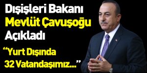 Dışişleri Bakanı Mevlüt Çavuşoğlu Açıkladı