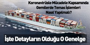 Koronavirüsle Mücadele Kapsamında Gemilerde Temas İşlemleri Nasıl Yapılmalı?