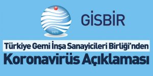 Türkiye Gemi İnşa Sanayicileri Birliği’nden Koronavirüs Açıklaması