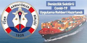 Denizcilik Sektörü Covid-19 Uygulama Rehberi Hazırlandı