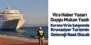 Vira Haber Yazarı Duygu Mukan Kruvaziyer Turizmin Geleceğini Yazdı