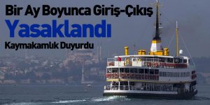 Adalara Giriş-Çıkış Yasağı