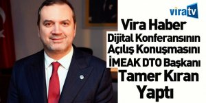 Vira Haber Dijital Konferansının Açılış Konuşmasını İMEAK DTO Başkanı Tamer Kıran Yaptı