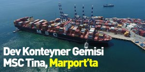 Dev Konteyner Gemisi MSC Tina, Marport’ta