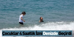Çocuklar 4 Saatlik İzni Denizde Geçirdi