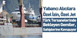 Türk Tersanelerinde Bekleyen Gemiler, Sahiplerine Kavuşuyor