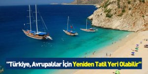 "Türkiye, Avrupalılar İçin Yeniden Tatil Yeri Olabilir"