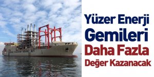 Yüzer Enerji Gemileri Daha Fazla Değer Kazanacak