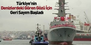 Türkiye’nin Denizlerdeki Gören Gözü İçin Geri Sayım Başladı