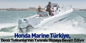 Honda Marine Türkiye, Yeni Sezonda Deniz Tutkunlarının Yanında Olmaya Devam Ediyor