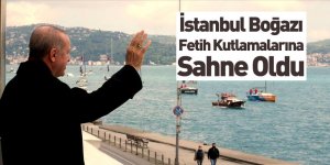 İstanbul Boğazı Fetih Kutlamalarının Adresi Oldu