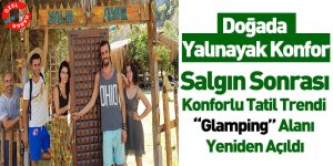 Konforlu Tatil Trendi “Glamping” Alanı Yeniden Açıldı