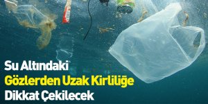 Su Altındaki Gözlerden Uzak Kirliliğe Dikkat Çekilecek