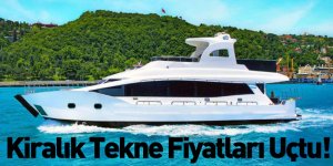 Kiralık Tekne Fiyatları Uçtu!