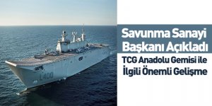 Savunma Sanayi Başkanı Açıkladı, TCG Anadolu Gemisi ile İlgili Önemli Gelişme