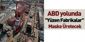 ABD Yolunda ''Yüzen fabrikalar'' Maske Üretecek
