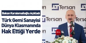 Bakan Karaismailoğlu Açıkladı Türk Gemi Sanayisi Dünya Klasmanında Hak Ettiği Yerde