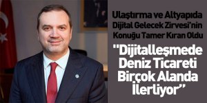 Ulaştırma ve Altyapıda Dijital Gelecek Zirvesi’nin Konuğu Tamer Kıran Oldu