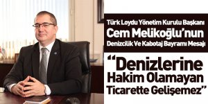 Türk Loydu Yönetim Kurulu Başkanı Cem Melikoğlu’nun Denizcilik Ve Kabotaj Bayramı Mesajı