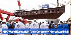 MSC World Europa İçin “Coin Ceremony” Gerçekleştirildi