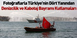 Fotoğraflarla Türkiye’nin Dört Yanından Denizcilik ve Kabotaj Bayramı Kutlamaları