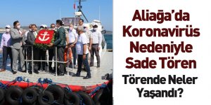 Aliağa'da Koronavirüs Nedeniyle Denizcilik ve Kabotaj Bayramı İçin Sade Tören
