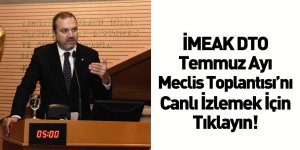 İMEAK DTO Temmuz Ayı Meclis ToplantısI - CANLI YAYIN
