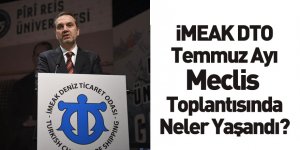 İMEAK DTO Temmuz Ayı Meclis Toplantısı Gerçekleşti
