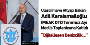 Ulaştırma ve Altyapı Bakanı Adil Karaismailoğlu İMEAK DTO Toplantısına Katıldı