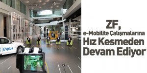 ZF, e-Mobilite Çalışmalarına Hız Kesmeden Devam Ediyor