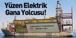 KPS Göksel Bey Enerji Gemisi Gana'ya Elektrik Sağlayacak