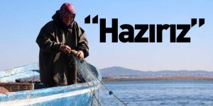 Av Yasağı Kalkmaya Yakın Balıkçılardan 'Hazırız' Açıklaması