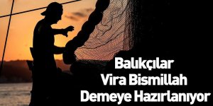 Balıkçılar Vira Bismillah Demeye Hazırlanıyor