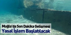 Muğla’da Son Dakika Gelişmesi Yasal İşlem Başlatılacak